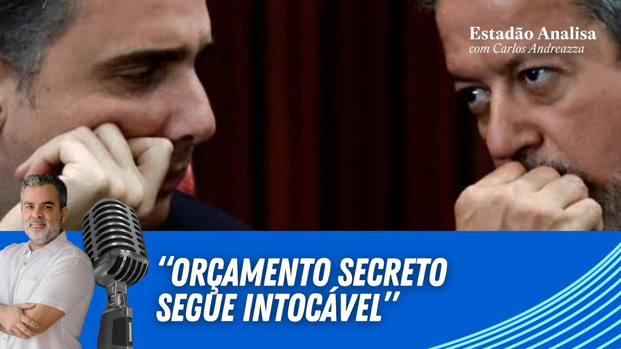 ORÇAMENTO SECRETO segue INTOCÁVEL após acordo | Estadão Analisa