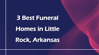 3 Best Funeral Homes in Little Rock, Arkansas | Funeral Services