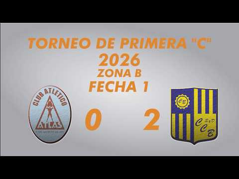 Primera "C" 2026 - Zona B - Fecha 1 - Atlas 0 Central Ballester 2 - Resumen