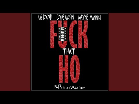 F*ck That Ho (feat. Clyde Carson & Mayne Mannish)