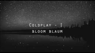 Coldplay - I Bloom Blaum + Lyrics