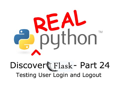 Discover Flask, Part 24 - Testing User Login and Logout