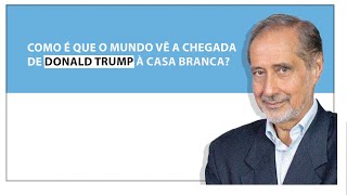 José Manuel Fernandes: Como é que o mundo vê a chegada de Donald Trump à Casa Branca?