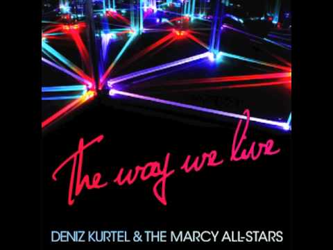 Deniz Kurtel - The Way We Live feat Navid Izadi