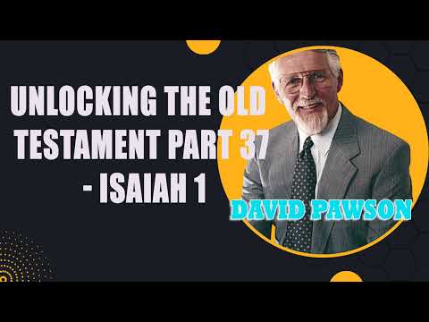 Unlocking the Old Testament Part 37 - Isaiah 1