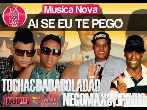Tocha e Dadá Boladão Negomax e Lipinho  - Ai se eu te Pego