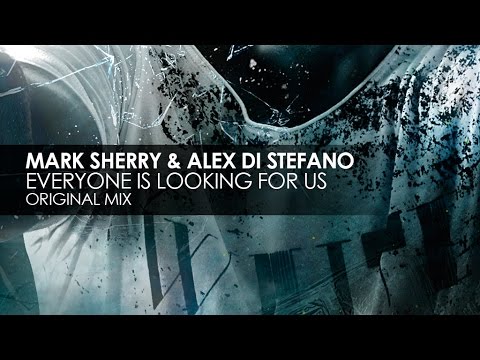 Mark Sherry & Alex Di Stefano - Everyone Is Looking For Us (Original Mix)