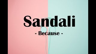 Sandali -Because (Lyrics)