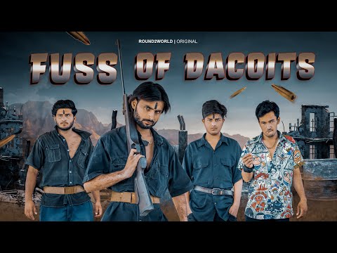 FUSS OF DACOITS | Round2World | R2W