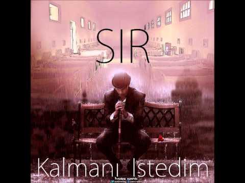 Sır  -Kalmanı İstedim
