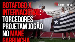 Botafogo x Internacional: torcedores projetam jogão no Mané Garrincha