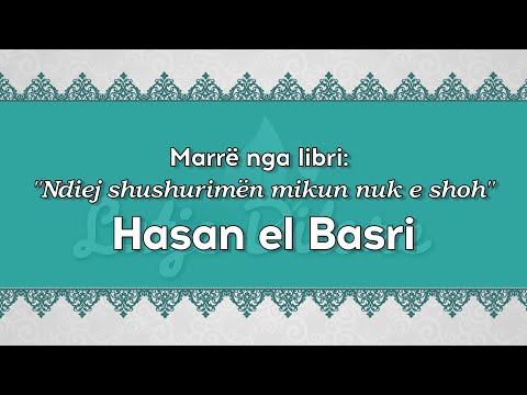 Kerkim falja dhe duaja. Hasan El Basri.