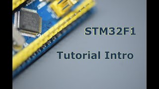 000 - STM32F1 Tutorial Introduction Video