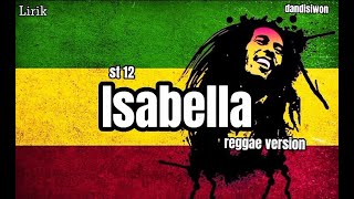 Download lagu Isabella - st 12 // Reggae version [Lirik] cover dandisiwon mp3