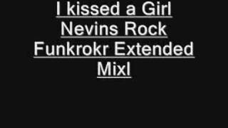 Kate Perry - I Kissed a Girl(Nevins Rock Funkrokr Mix)