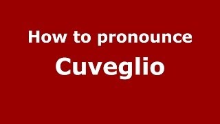 How to pronounce Cuveglio