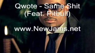 Qwote - Same Shit (Feat. Pitbull) New Song 2011