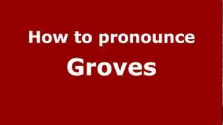 How to pronounce Groves