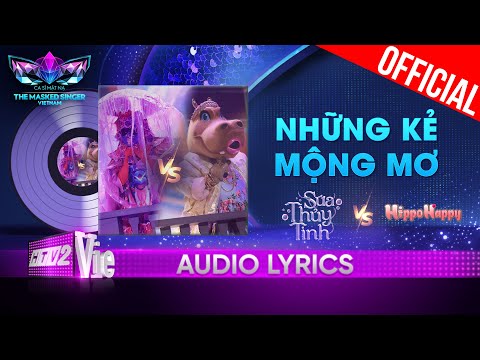 Những Kẻ Mộng Mơ - HippoHappy vs Sứa Thủy Tinh | The Masked Singer Vietnam 2023 [Audio Lyric]