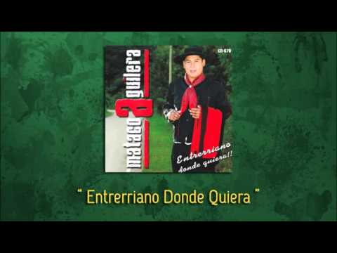 Mataco Aguilera - Entrerriano Donde Quiera (Audio Clip)