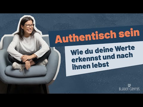 Authentisch sein: Wie du deine Werte erkennst und warum du nach ihnen leben und lieben solltest