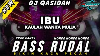 Download lagu DJ TRAP PARTY QASIDAH - IBU KAULAH WANITA YANG MULAI - BASS RUDAL HORRG  mp3