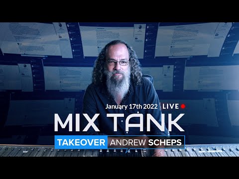 Mix Tank Takeover Get Your Mix reviewed by Award-winning mentor Andrew Scheps