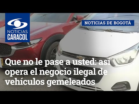 Que no le pase a usted: así opera el negocio ilegal de vehículos gemeleados