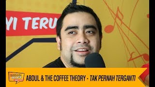 Abdul & The Coffee Theory - Tak Pernah Terganti, LIVE!