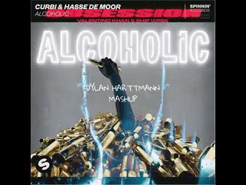 Alcoholic vs Obsession (Dylan Harttmann Mashup) Curbi & Hasse de Moor vs. Valentino Khan & Ship Wrek
