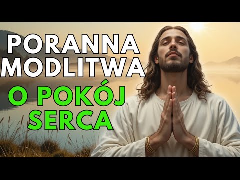 Poranna Modlitwa o Pokój Serca – Rozpocznij Dzień z Bogiem i Ufnością