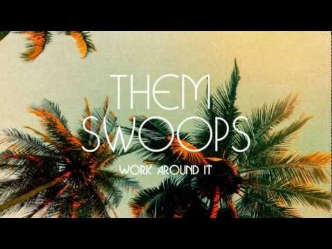 Them Swoops - Work Around It (Official Audio)
