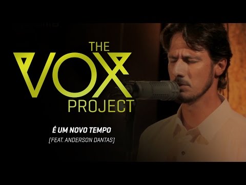 The Vox Project / / É Um Tempo Novo (feat. Anderson Dantas, Teófilo Hayashi & Felippe Borges)