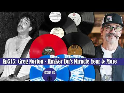 Ep515: Greg Norton - Hüsker Dü's Miracle Year & more