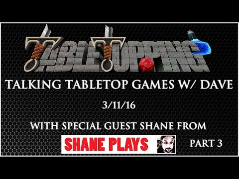 Talking Tabletop Games With David With Special Guest Shane From Shane_Plays 3/11/16 Part 3