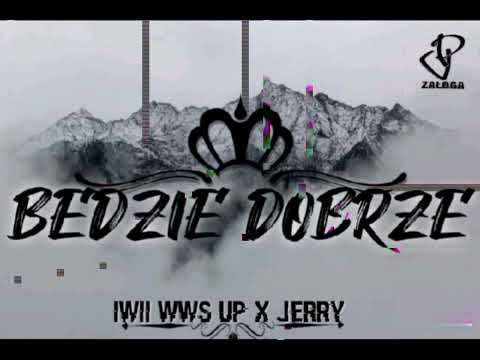 03.IWII WWS UP × JERRY - BĘDZIE DOBRZE prod. Answerlnc