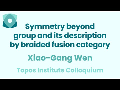 Xiao-Gang Wen: "Symmetry beyond group and its description by braided fusion category"