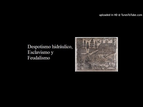 , title : 'Despotismo hidráulico, Esclavismo y Feudalismo'