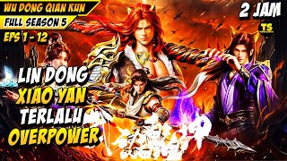 Download lagu Lin Dong Dan Xiao Yan Kelewat Overpower - FULL SEASON 5 mp3