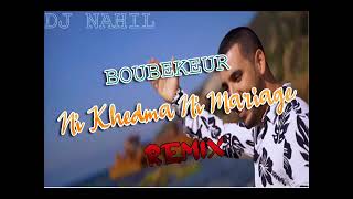 Boubkeur ni khedma ni mariage remix kbl