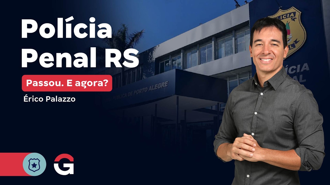 Concurso Polícia Penal RS: Passou. E agora?