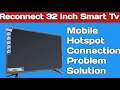 Reconnect 32 inch smart tv mobile hotspot Connection setting // Reconnect Smart tv network problem