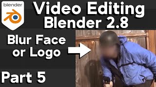 Video Editing in Blender 2.8 - Part 5: Blur a Face/Logo