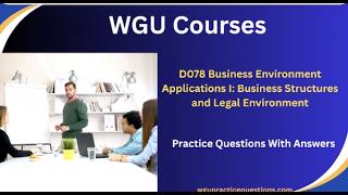 D078: Business Environment Applications I: Business Structures and Legal Environment Exam