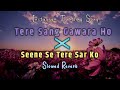 Seene Se Tere Sar Ko X Tere Sang Gawara Ho Slowed Reverb Lofi Song Instagram Trending Song