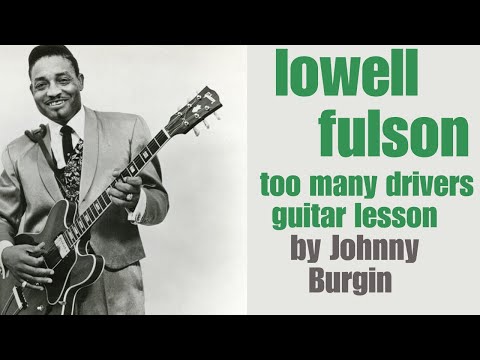 Too Many Drivers Lowell Fulson Guitar Lesson by Johnny Burgin