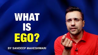 WHAT IS EGO? By Sandeep Maheshwari | Hindi