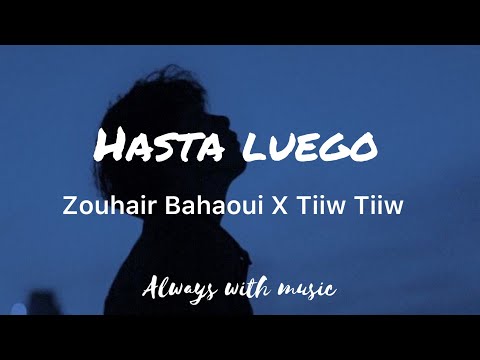 Zouhair Bahaoui X Tiw Tiw -Hasta Luego (Lyrics)