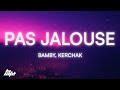Bamby, Kerchak - Pas Jalouse (Paroles/Lyrics)