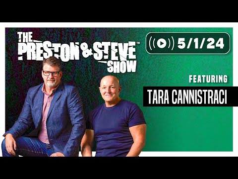 The Preston & Steve Show [5/1/24] - Tara Cannistraci